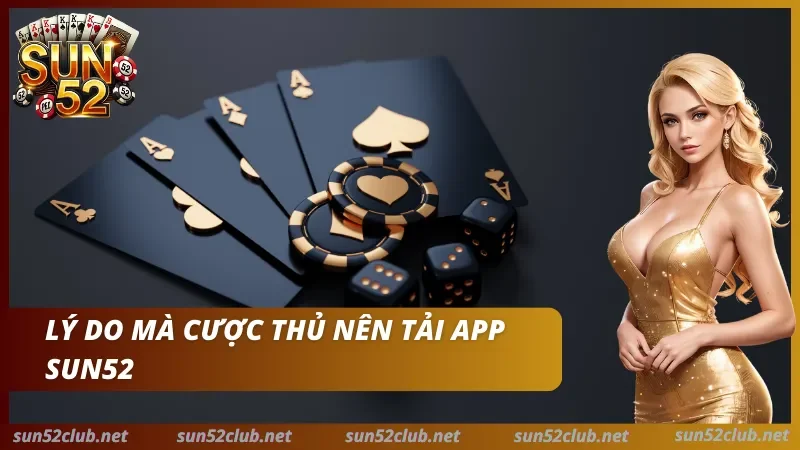 Lý do nên tải ứng dụng Sun52
