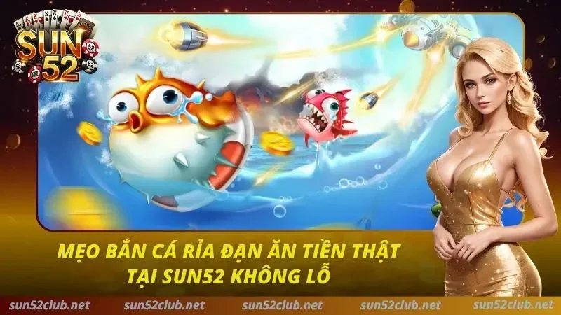 Mẹo Bắn Cá Sun52